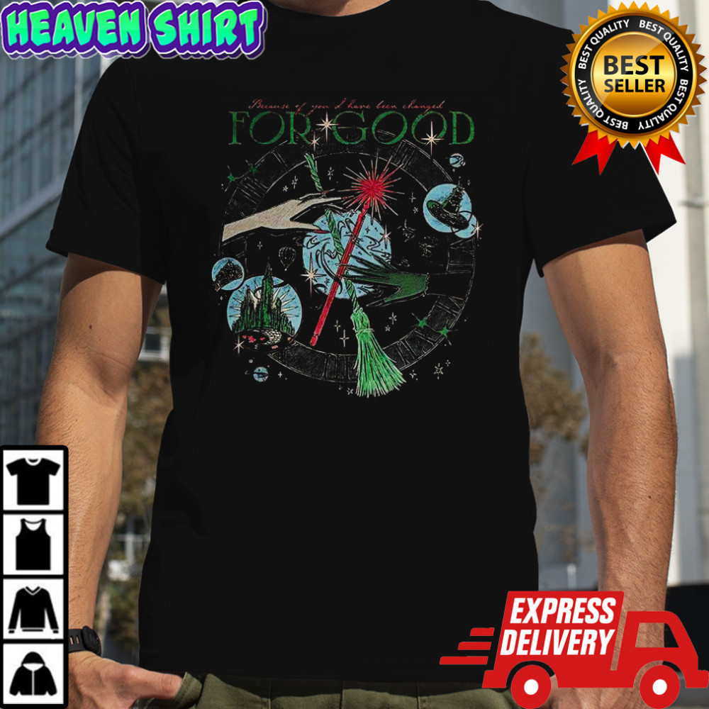 Wicked Because of you I have been changed for good Elphaba và Glinda broom and wand shirt