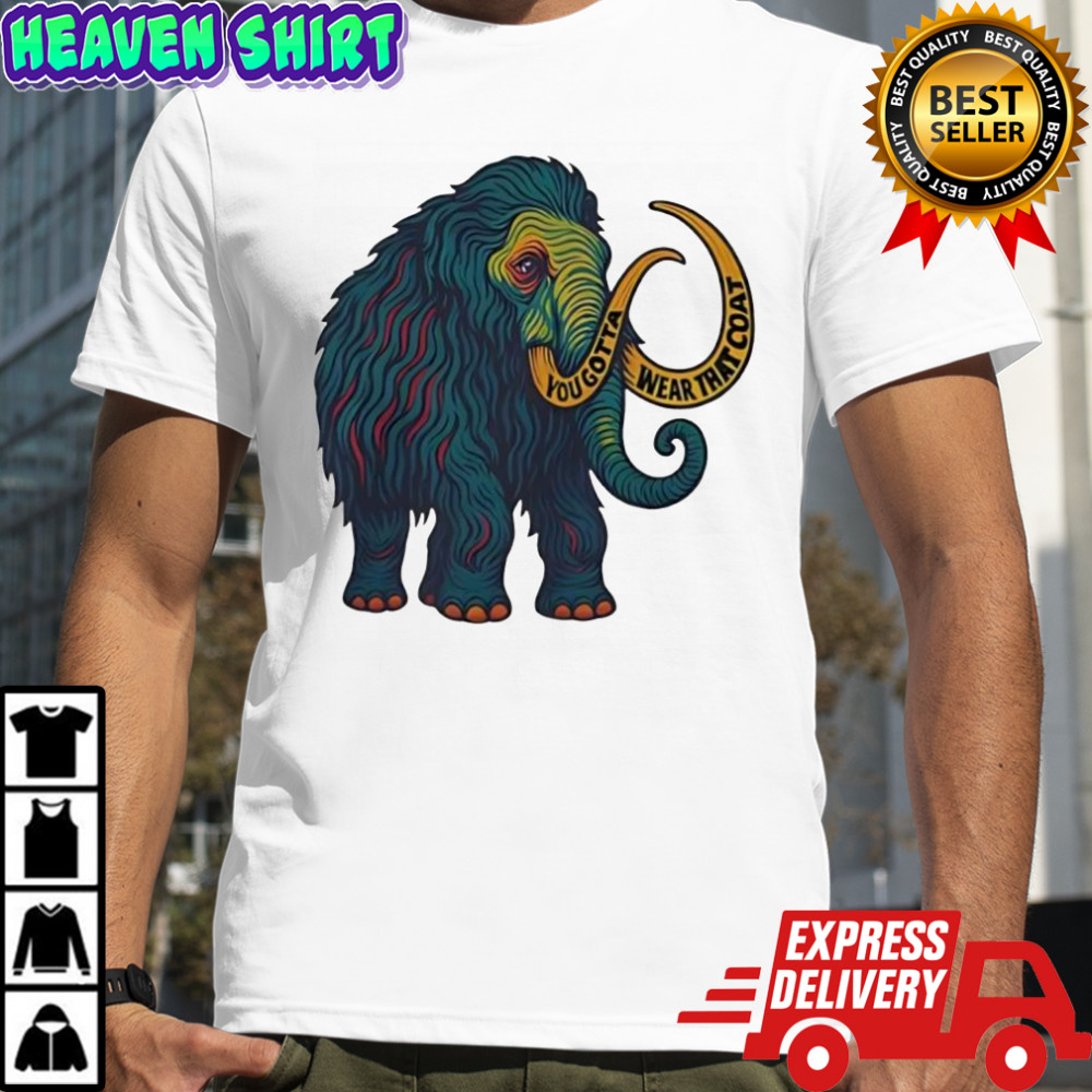 Widespread Panic Big Wooly Mammoth yougota wear that coat shirt