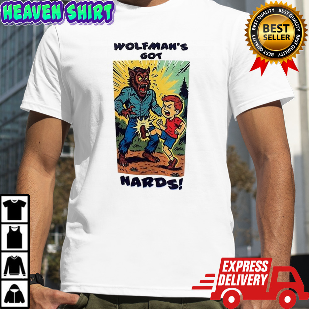 Wolfman’s got nards shirt