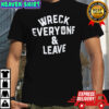 Wreck everyone & leave shirt