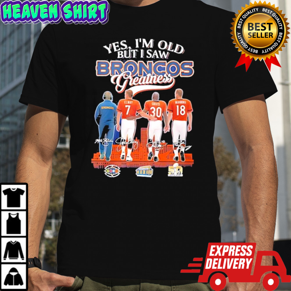 Yes i’m old but i saw Denver Broncos Elway Davis Manning Mike Shanahan greatness signatures shirt