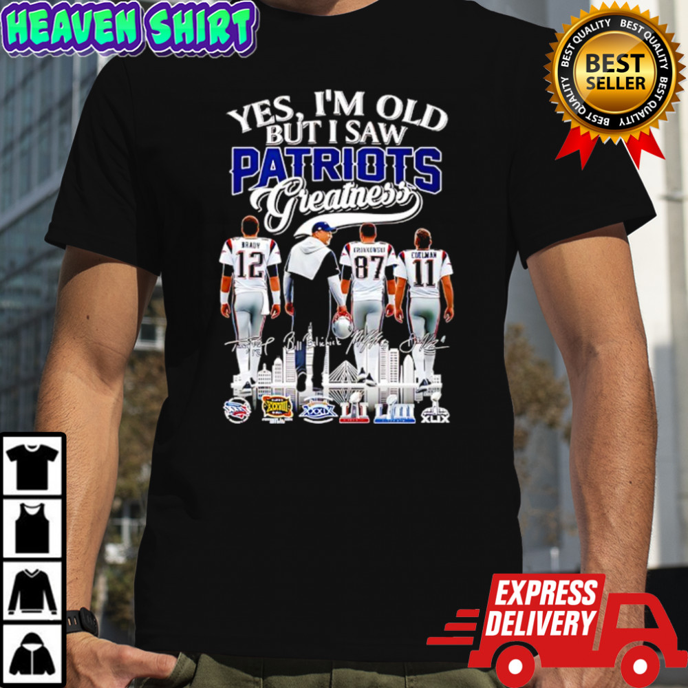 Yes i’m old but i saw New England Patriots Super Bowl Champions signatures greatness shirt