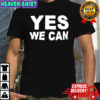 Yes We Can shirt
