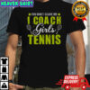 You Don’t Scare Me I Coach Girls Tennis T-Shirt