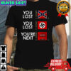 You lost you lost you’re next flag shirt