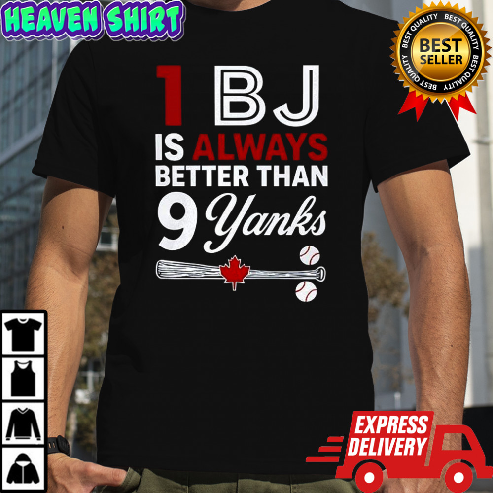 1 BJ is always better than 9 yanks T-shirt