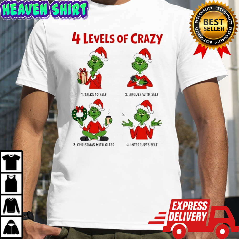 4 Levels of Crazy Grinch Christmas with Oleed shirt