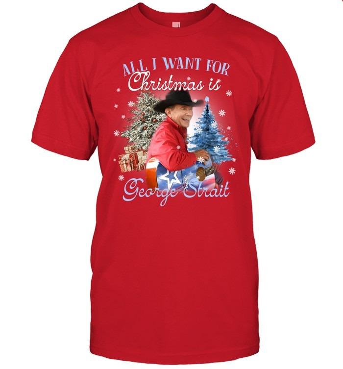 All I Want For Christmas Is George Strait Holiday Country T-Shirt