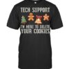 Christmas Tech Support Here To Delete Cookies Xmas Men Women T Shirt