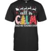 Funny Teacher All Calm Said No Teacher Christmas Pencil Tree T Shirt