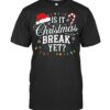 Funny Xmas Holiday Teacher Is It Christmas Break Yet Women T Shirt