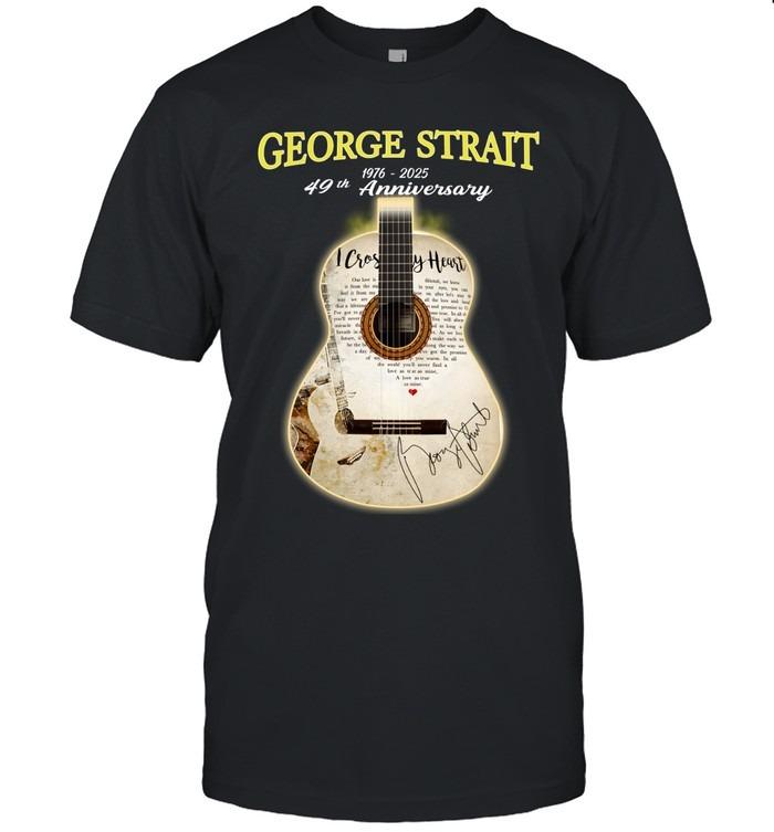 George Strait 49th Anniversary I Cross My Heart Guitar Song Lyrics T-Shirt
