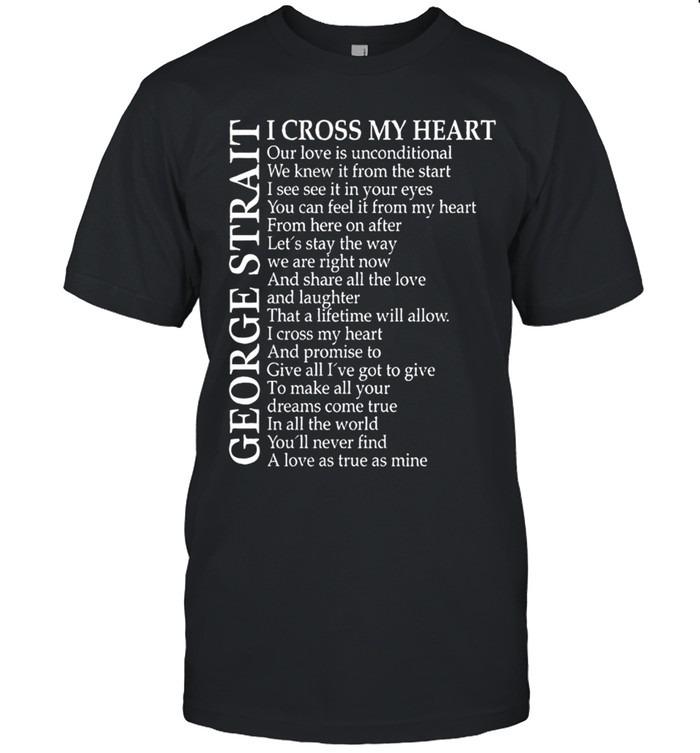 George Strait I Cross My Heart Song Lyrics Love Quote T-Shirt