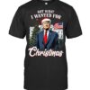 Got What I Wanted For Christmas Trump 2025 T Shirt