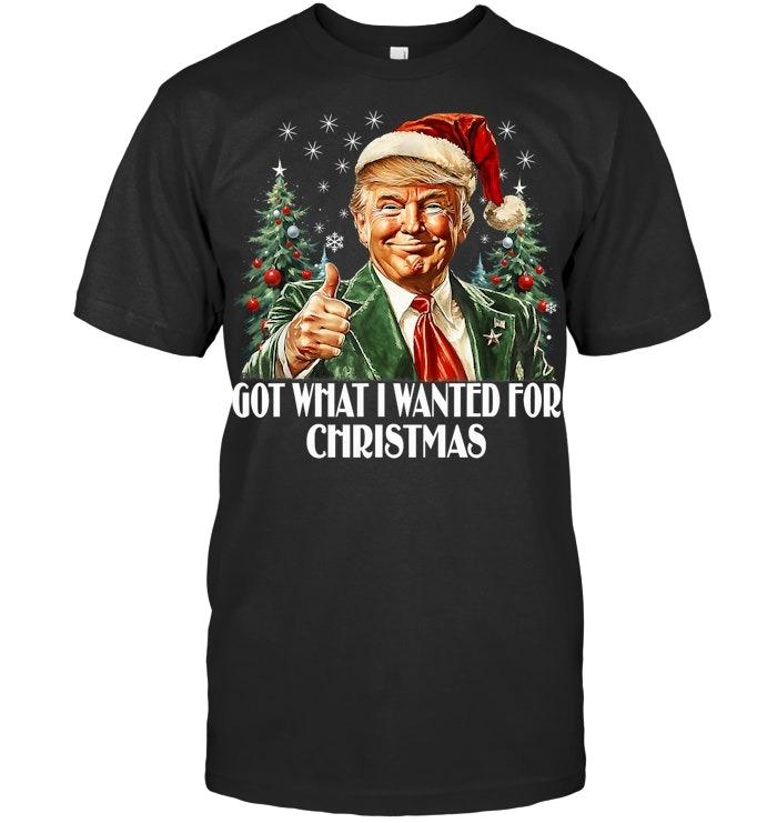 Got What I Wanted For Christmas Trump Xmas Pajamas 2025 T Shirt