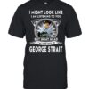 I Might Look Like I’m Listening To You But In My Head I’m Listening To George Strait T-Shirt