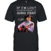If I’m Lost Please Return Me To George Strait Country Fan T-Shirt