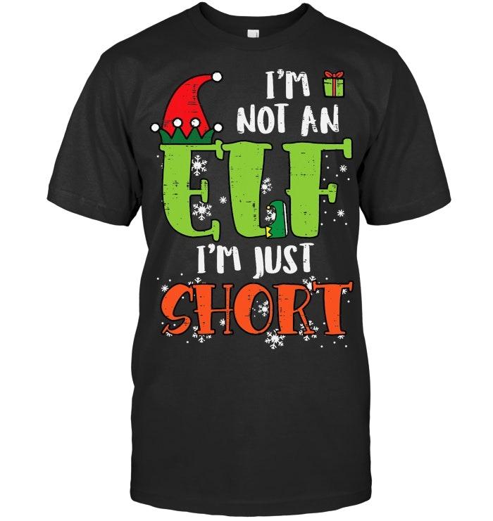Im Not An Elf Just Short Funny Christmas Xmas Men Women Kids T Shirt