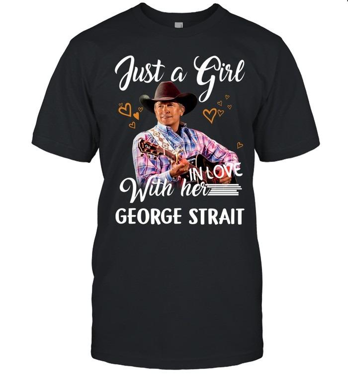 Just A Girl In Love With Her George Strait Country Music T-Shirt