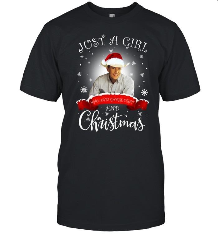 Just A Girl Who Loves George Strait And Christmas T-Shirt