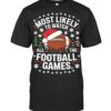Most Likely To Watch All The Football Games Christmas Family T Shirt