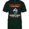 Music Is My Drug And George Strait Is My Dealer Country Fan T-Shirt