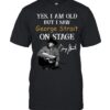 Yes I Am Old But I Saw George Strait On Stage T-Shirt