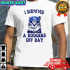 A Dodgers Day Off I Survived Cat meme shirt
