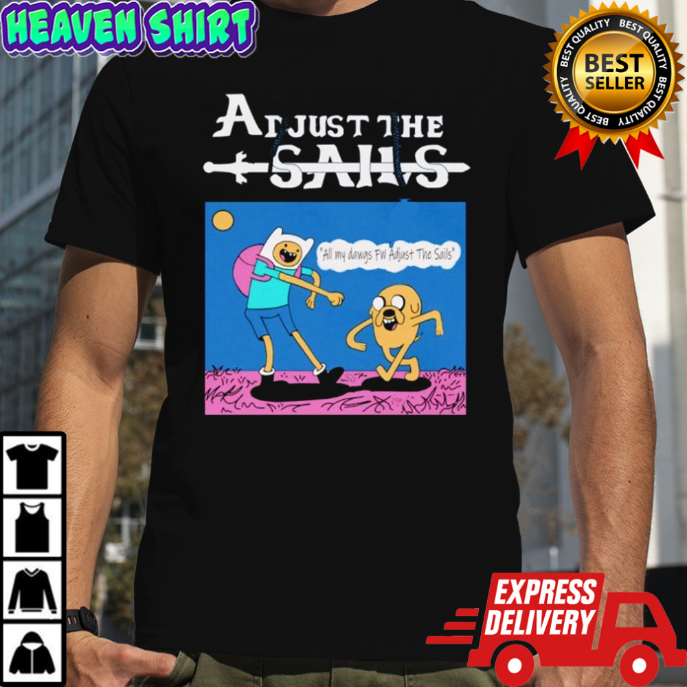 Adjust the Sails Finn x Jake shirt