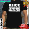 Alice Hollywood The Ultimate Headache T-shirt