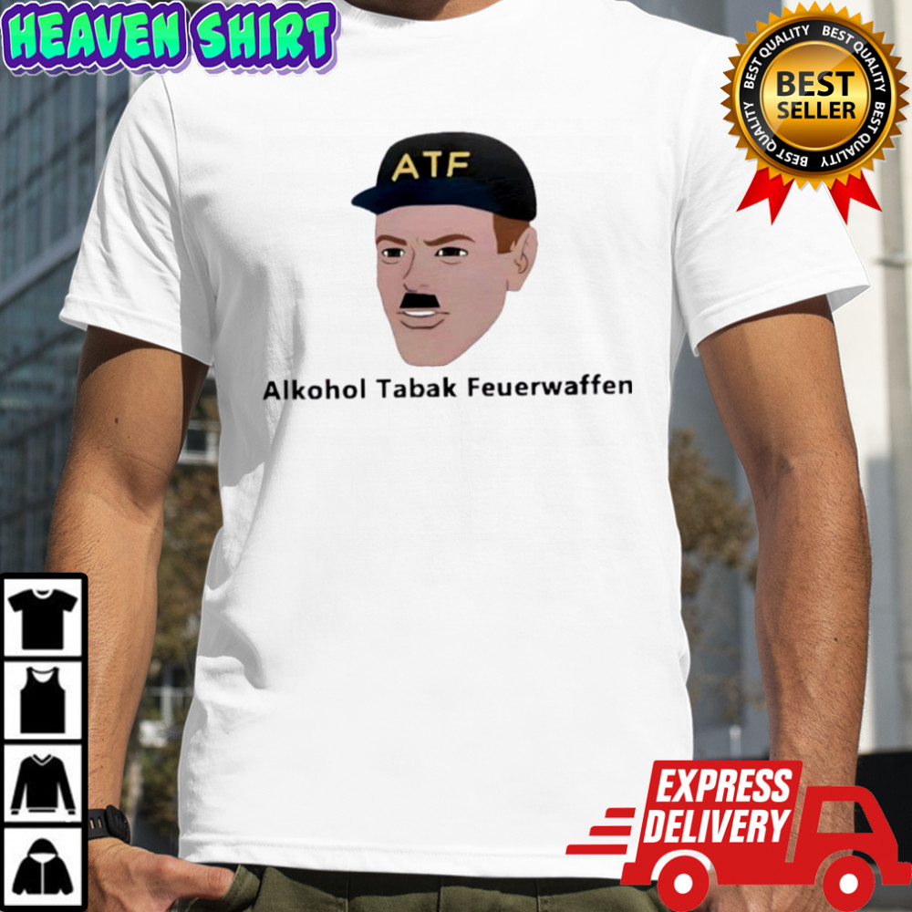 Alkohol Tabak Feuerwaffen shirt