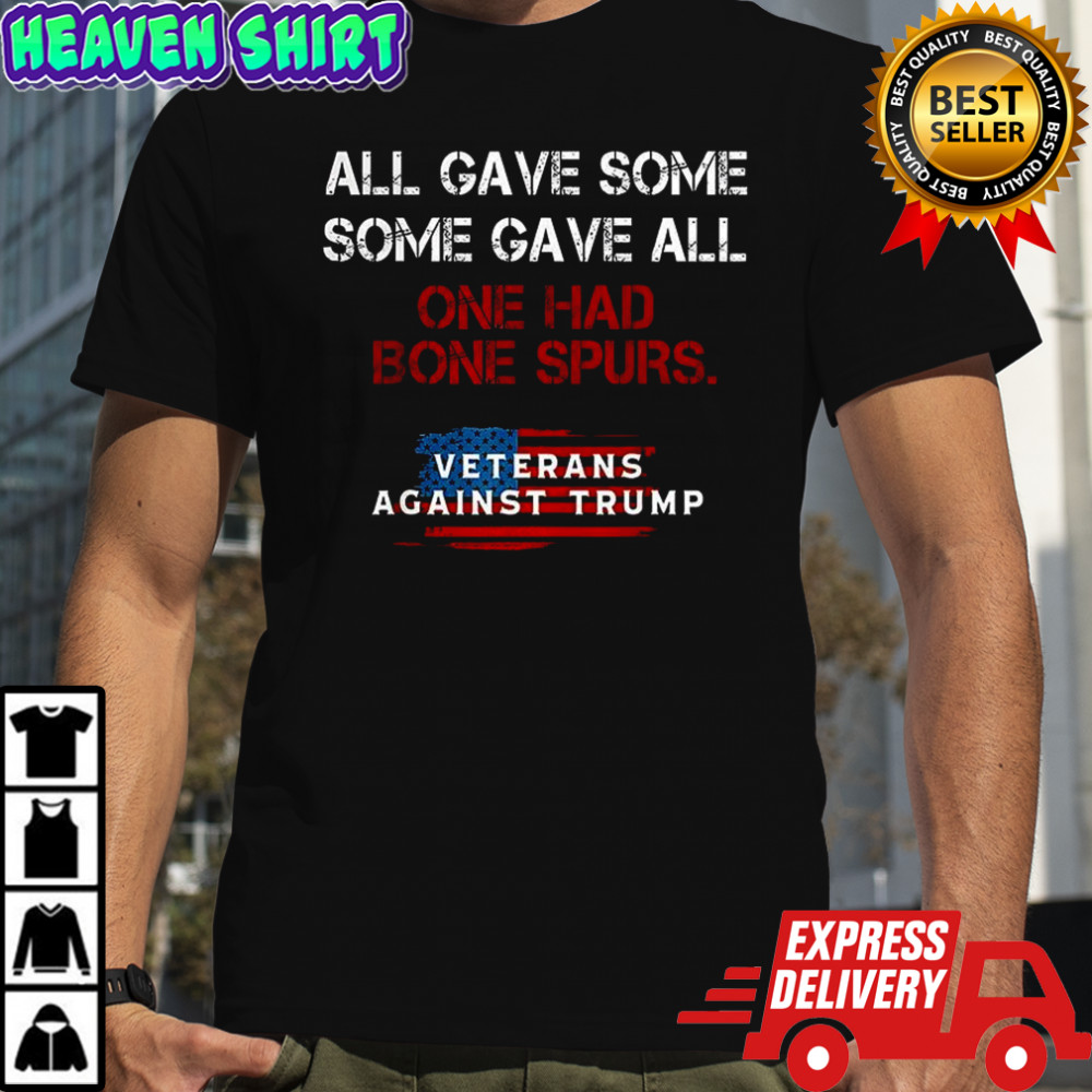 All gave some some gave all one had Bone Spurs shirt
