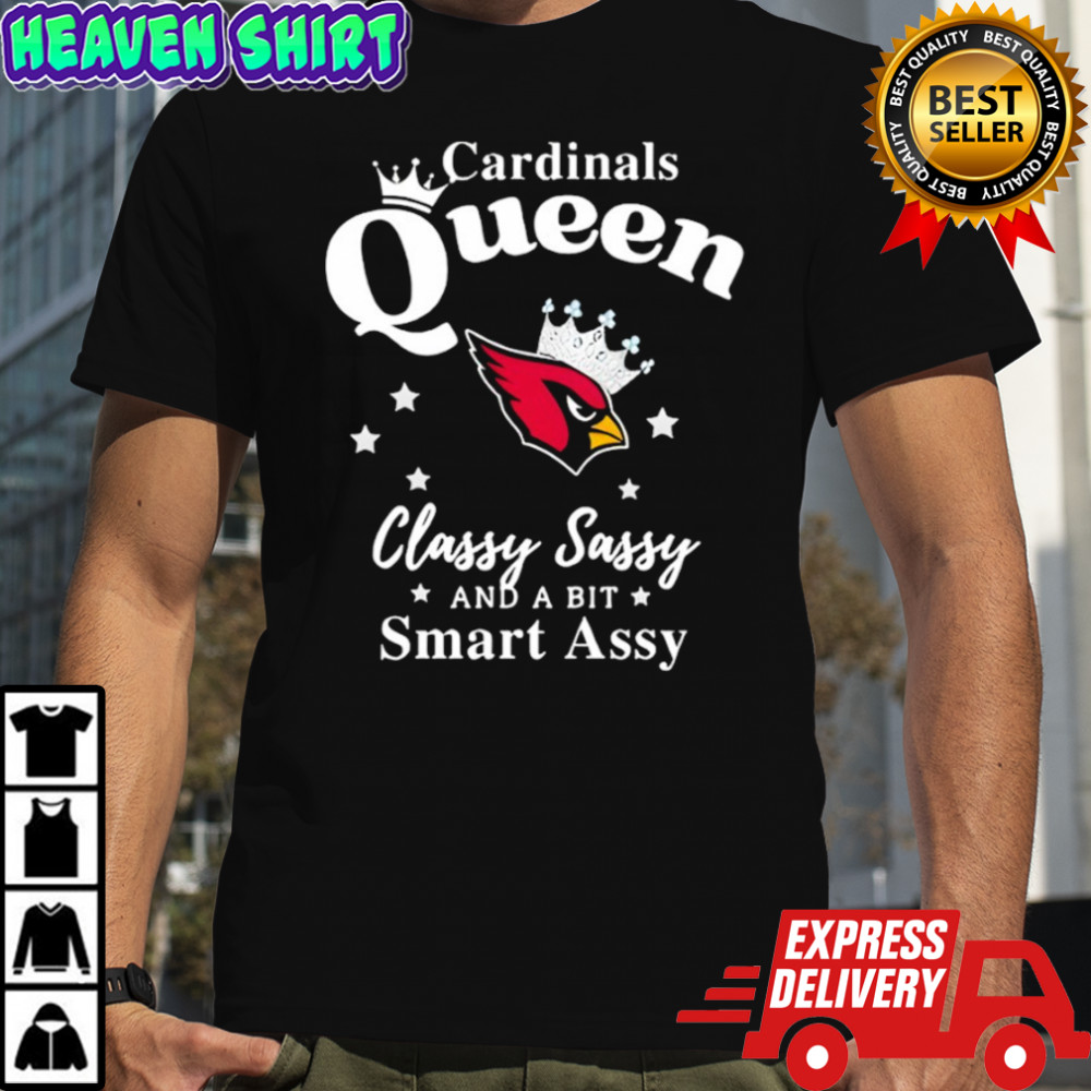 Arizona Cardinals Queen Classy Sassy And A Bit Smart Assy NFL shirt