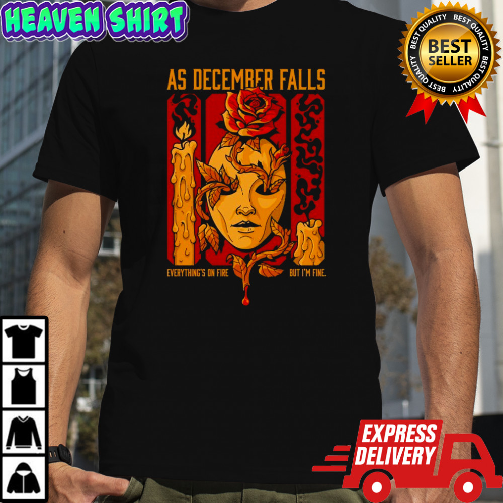 As December Falls Everything’s On Fire But I’m Fine Candle T-shirt