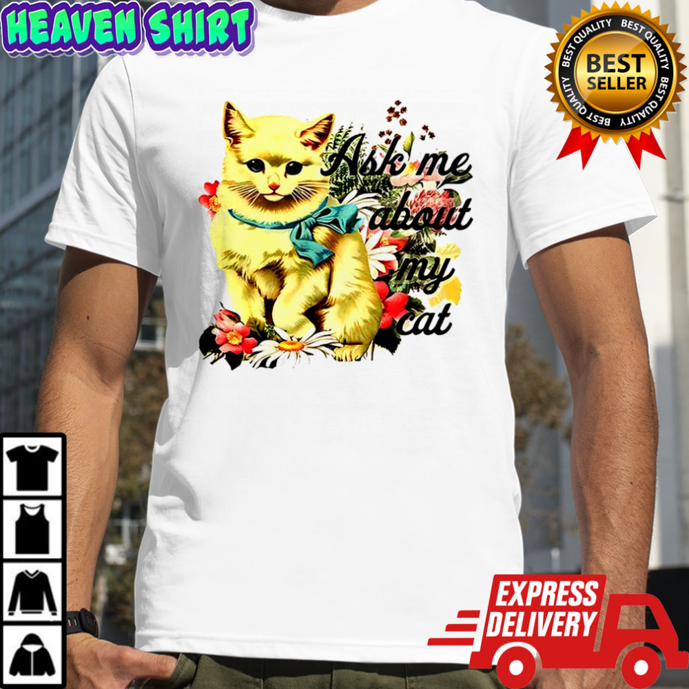Ask me about my cat shirt