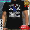 Back 2 Back Los Angeles Dodgers World Series Champions shirt