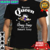 Baltimore Ravens Queen Classy Sassy And A Bit Smart Assy NFL shirt