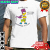 Bart Simpson action life ignorance fear silence death shirt
