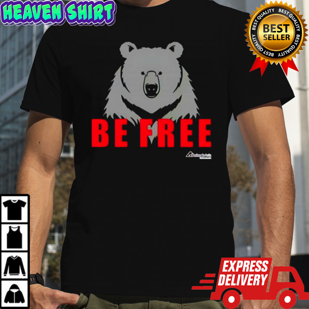 Be Free with Bear shirt