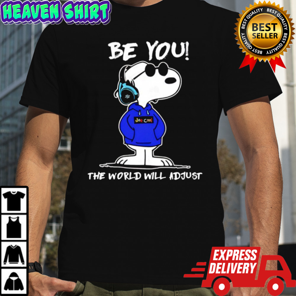 Be You The World Will Adjust Snoopy shirt