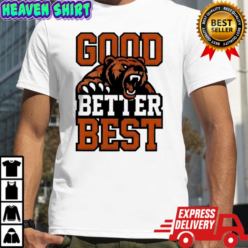 Bear Good Better Best Shirt