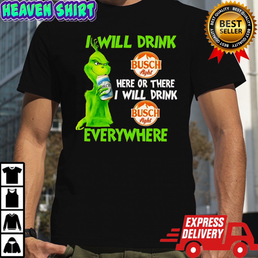 Best Grinch Busch Latte Grinch Will Drink Everywhere 2025 Christmas shirt