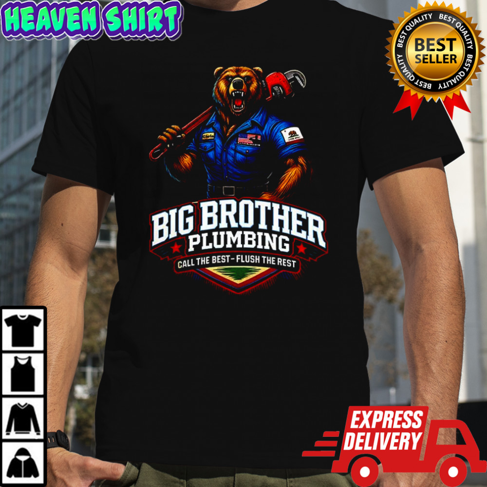 Big Brother Plumbing call the best flush the rest shirt