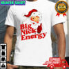 Big Nick Energy Santa Claus Merry Christmas 2025 shirt