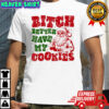 Bitch Better Have my Cookies Santa Claus graphic shirt