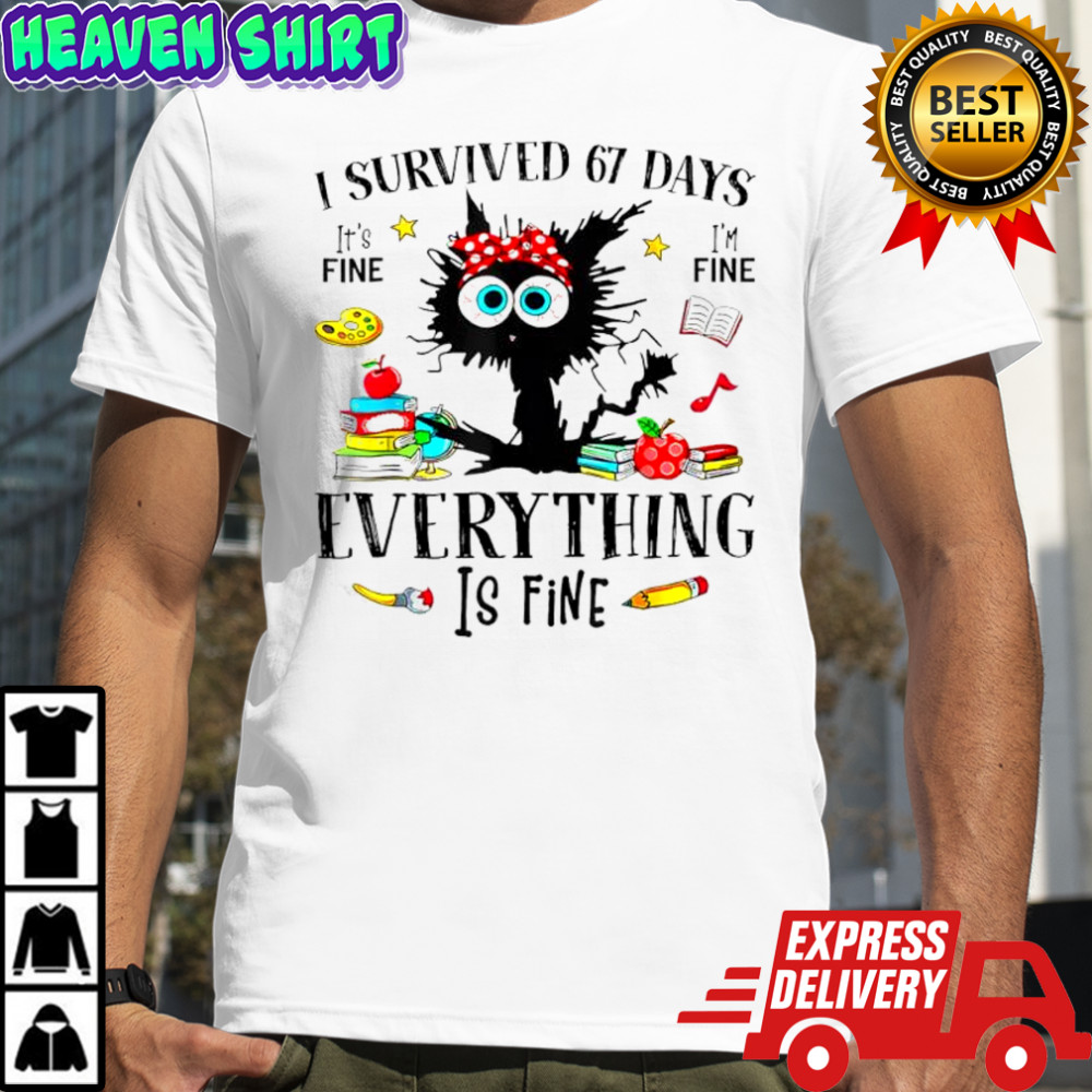 Black Cat I survived 67 days it’s fine i’m fine everything is fine shirt