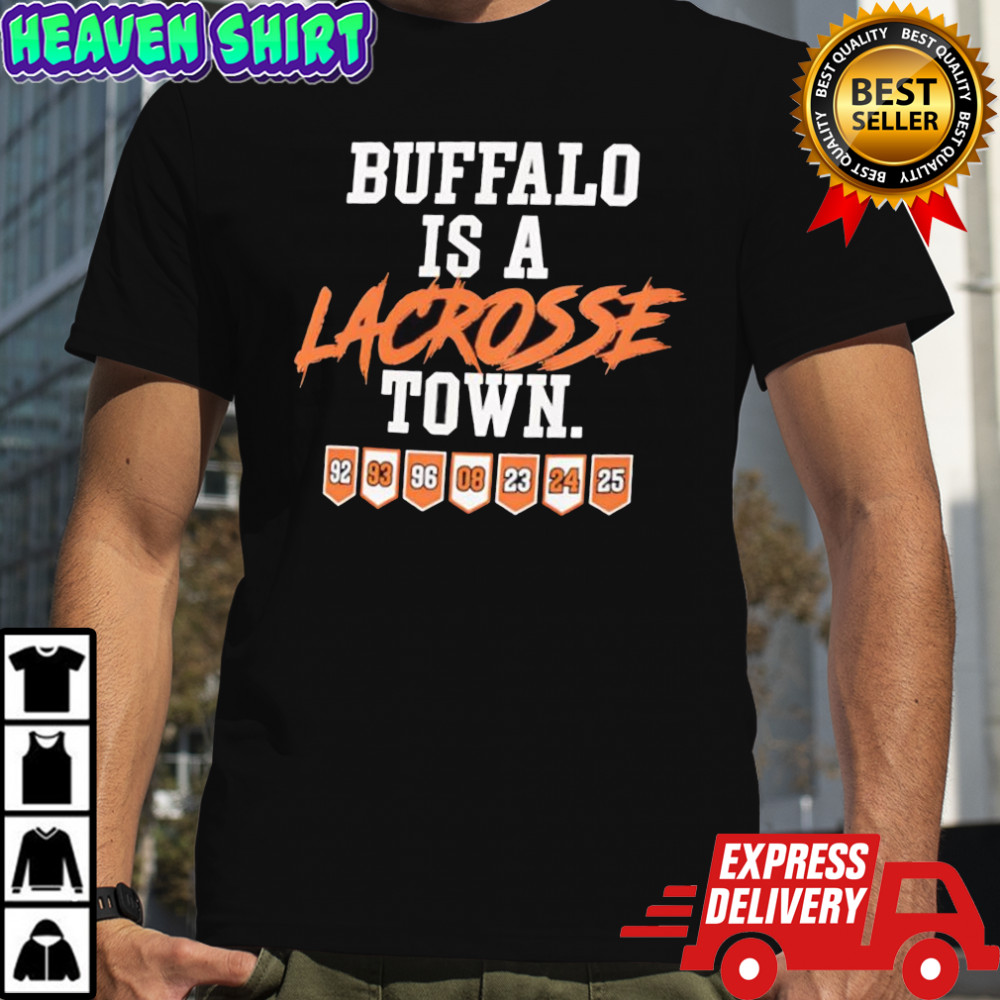 Buffalo is a Lacrosse Town shirt