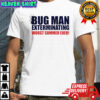 Bug man exterminating worst summer ever shirt
