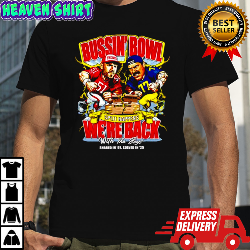 Bussin’ Bowl Taylor Lewan and Will Compton Split Happens We’re Back With The Boys shirt