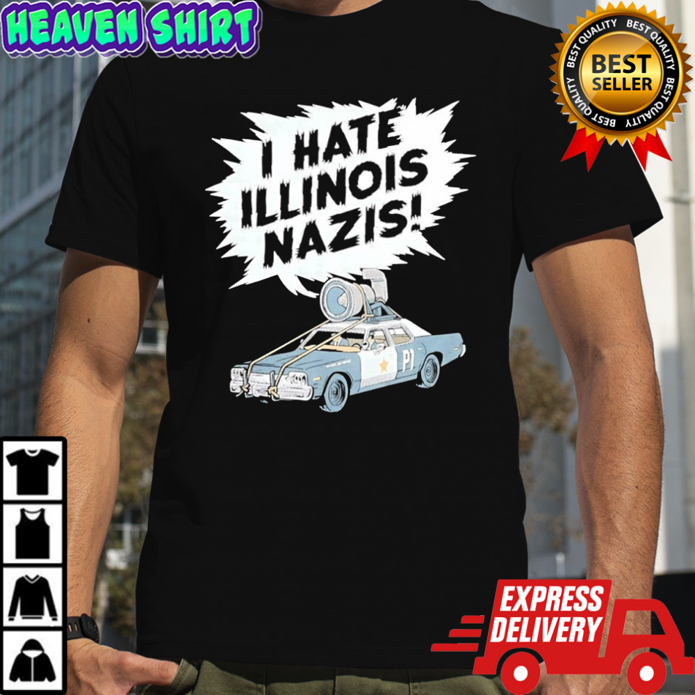 Car I hate Illinois Nazis shirt